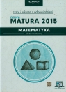 Nowa Matura 2015 Matematyka Testy i arkusze z odpowiedziami Zakres rozszerzony Orlińska Marzena