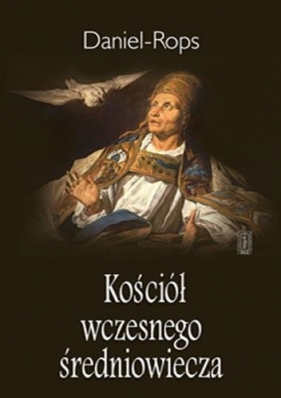 Kościół wczesnego średniowiecza - Daniel Rops