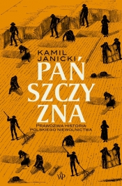 Pańszczyzna. Prawdziwa historia polskiego niewolnictwa (Uszkodzona okładka)