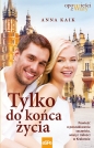 Tylko do końca życia - Kaik Anna