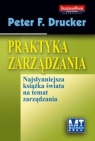 Praktyka zarządzania Najsłynniejsza książka świata na temat Drucker Peter F.