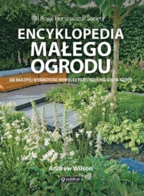 Encyklopedia małego ogrodu - Wilson Andrew