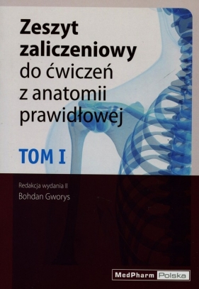 Zeszyt zaliczeniowy do ćwiczeń z anatomii prawidłowej Tom 1