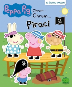 Peppa Pig Chrum...Chrum.. 58 Piraci - Praca zbiorowa