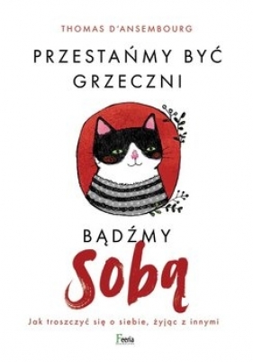 Przestańmy być grzeczni, bądźmy sobą - d'Ansembourg Thomas