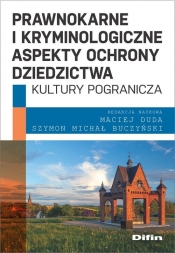 Prawnokarne i kryminologiczne aspekty ochrony dziedzictwa kultury pogranicza - Maciej Duda