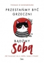 Przestańmy być grzeczni, bądźmy sobą - Thomas d'Ansembourg