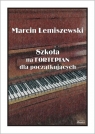 Szkoła na fortepian dla początkujących Marcin Lemiszewski