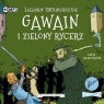 Legendy arturiańskie T.5 Gawain i Zielony Rycerz czyt. Jacek Dragun