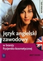 Język angielski zawodowy w branży fryzjersko-kosmetycznej. Zeszyt ćwiczeń. Szkoły ponadgimnazjalne - Magdalena Samulczyk-Wolska, Anna Dul, Piotr Rochowski