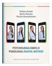 Psychologia emocji pokolenia digital natives - Barbara Gawda