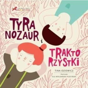 Tyranozaur i Traktorzystki - Tina Oziewicz