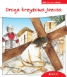 Droga krzyżowa Jezusa. (seria: Mali Odkrywcy Wiary)