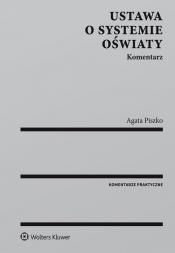 Ustawa o systemie oświaty Komentarz - Piszko Agata