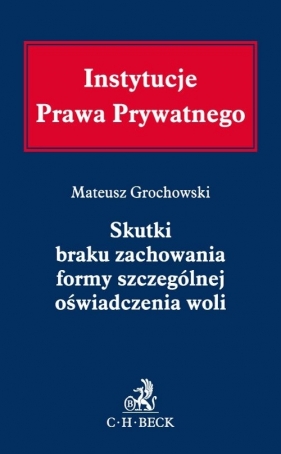 Skutki braku zachowania formy szczególnej oświadczenia woli - Mateusz Grochowski