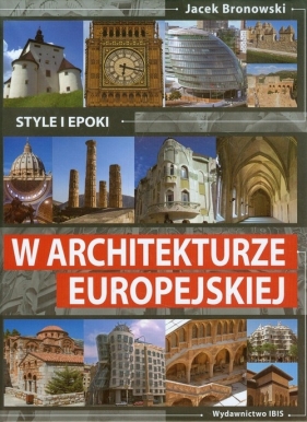 Style i epoki w architekturze europejskiej - Bronowski Jacek<br />