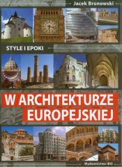 Style i epoki w architekturze europejskiej - Bronowski Jacek<br />