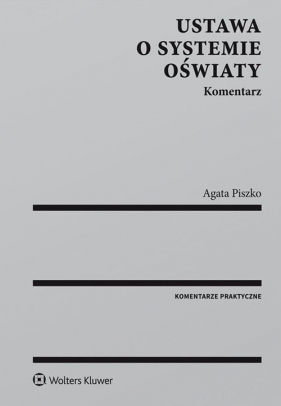 Ustawa o systemie oświaty Komentarz - Agata Piszko