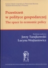 Przestrzeń w polityce gospodarczej Jerzy Tarajkowski, Lucyna Wojtasiewicz