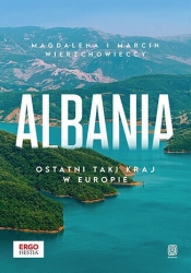 Albania. Ostatni taki kraj w Europie - Magdalena i Marcin Wierzchowieccy .