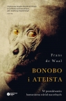 Bonobo i ateista W poszukiwaniu humanizmu wśród naczelnych Frans de Waal