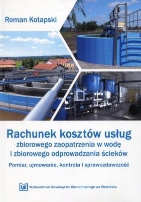 Rachunek kosztów usług zbiorowego zaopatrzenia w wodę i zbiorowego odprowadzania ścieków - Kotapski Roman