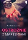 Ostrożnie z marzeniami. Dziesięć lat temu. Tom 2 Marta Bielawska