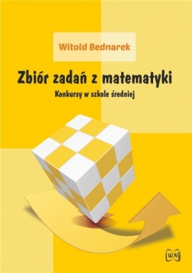 Zbiór zadań z matematyki - Bednarek Witold