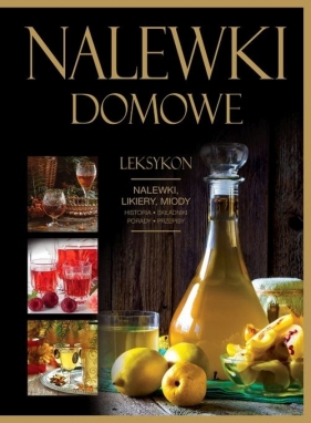 Nalewki domowe - Szydłowska Marta, Fiedoruk Andrzej