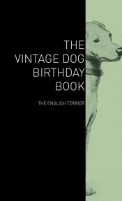 The Vintage Dog Birthday Book - The English Terrier