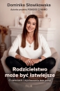 Rodzicielstwo może być łatwiejsze. O dzieciach i wychowaniu bez presji - Dominika Słowikowska