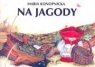 Na jagody Maria Konopnicka