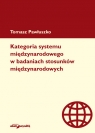 Kategoria systemu międzynarodowego w badaniach stosunków międzynarodowych Tomasz Pawłuszko