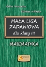 Mała liga zadaniowa dla klasy III. Matematyka Halina Murawska, Elżbieta Wilińska