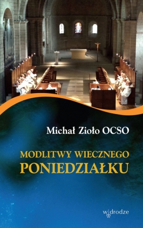 Modlitwy wiecznego poniedziałku - Zioło Michał