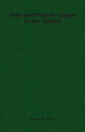 Plays and Players - Essays on the Theatre