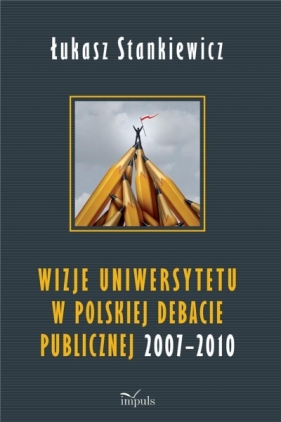 Wizje uniwersytetu w polskiej debacie publicznej - Łukasz Stankiewicz