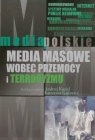 Media masowe wobec przemocy i teorroryzmu Kozieł Andrzej, Gajlewicz Katarzyna
