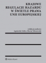 Krajowe regulacje hazardu w świetle prawa Unii Europejskiej Agnieszka Sołtys, Maciej Taborowski