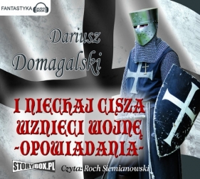 I niechaj cisza wznieci wojnę - Domagalski Dariusz