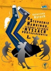 O Stephenie Hawkingu, czarnej dziurze i myszach podpodłogowych