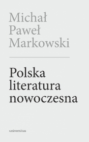 Polska literatura nowoczesna w.2 poszerzone - Michał Paweł Markowski