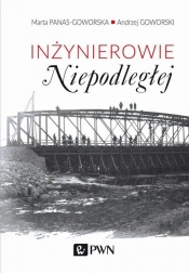 Inżynierowie Niepodległej - Marta Panas-Goworska, Andrzej Goworski