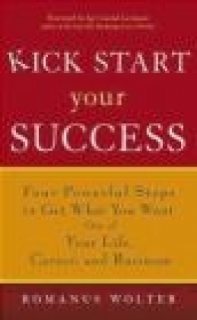 Kick Start Your Success Romanus Wolter, R Wolter