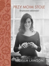 Przy moim stole. Świętowanie codzienności - Nigella Lawson