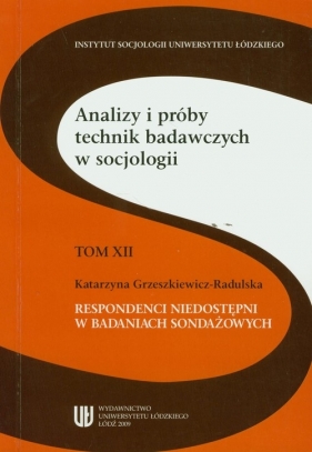 Respondenci niedostępni w badaniach sondażowych - Grzeszkiewicz-Radulska Katarzyna