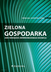Zielona gospodarka jako narzędzie zrównoważone - Iwona Bąk, Katarzyna Cheba