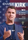 Charlie Kirk. Biografia, dzieło, misja Robert Skrzypczak, Adam Sosnowski