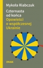Czternasta od końca. Opowieści o współczesnej Ukrainie - Mykoła Riabczuk