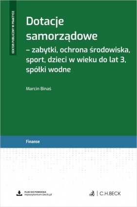 Dotacje samorządowe - zabytki, ochrona środowiska, sport, dzieci w wieku do lat 3, spółki wodne + wz - Marcin Binaś